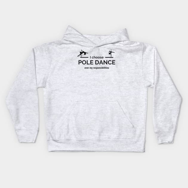 I Choose Pole Dance Over My Responsibilities - Pole Dance Design Kids Hoodie by Liniskop